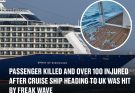 Passenger killed and over 100 injured after cruise ship heading to UK was hit by freak wave